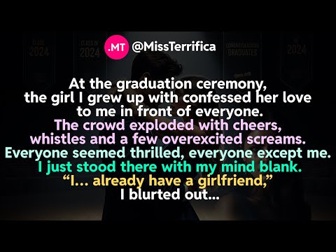 At the graduation ceremony, the girl I grew up with confessed her love to me in front of everyone...