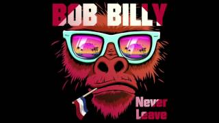 Bob Billy - Never Leave video