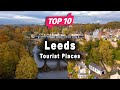 Top 10 Places to Visit in Leeds, West Yorkshire | England - English