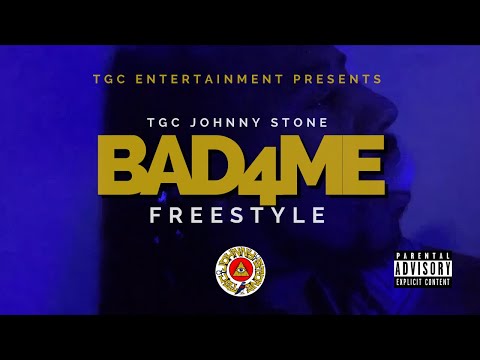 TGC Johnny Stone - Bad 4 me (freestyle)
