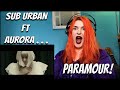Sub Urban Ft AURORA - PARAMOUR / REACTION!