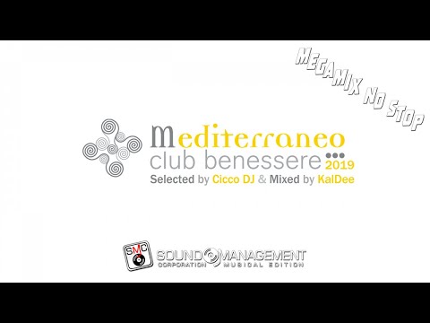 *MEGAMIX NO STOP* MEDITERRANEO CLUB BENESSERE 2018 - Selected Cicco Dj Mixed KalDee