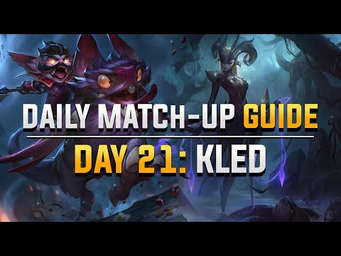 DAILY CAMILLE MATCH-UP GUIDE. DAY 21: Kled.