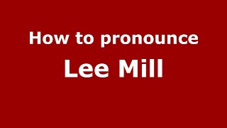 How to pronounce Lee Mill