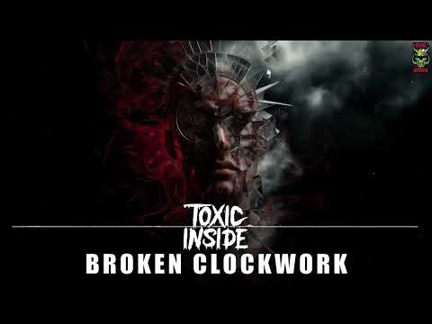 ToXic Inside - Broken Clockwork