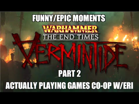 Warhammer Vermintide Funny/Epic Moments Part 2