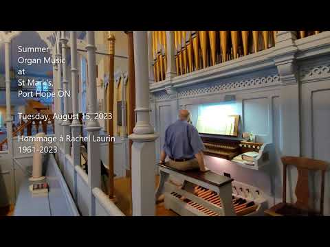 Summer Organ Music at St Mark's - Hommage à Rachel Laurin. Aug. 15, 2023. Randy Mills, organist.