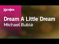 Dream A Little Dream - Michael Bublé | Karaoke Version | KaraFun