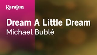 Dream A Little Dream - Michael Bublé | Karaoke Version | KaraFun