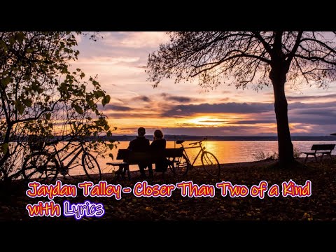 Jaydan Talley - Closer Than Two of a Kind (Lyrics)