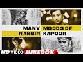 MANY MOODS OF RANBIR KAPOOR || #HappyBirthdayRanbirKapoor || Video Jukebox | Latest Hindi Songs