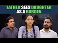 Father Sees Daughter As A Burden | Nijo Jonson