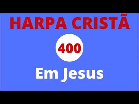 Harpa Cristã - 400 - Em Jesus - Levi - com letra