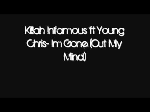 Killah Infamous ft Young Chris- Im Gone (Out My Mind