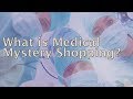 What is Medical Mystery Shopping?