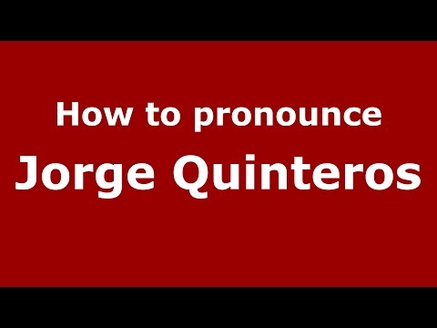 How to pronounce Jorge Quinteros (Spanish/Argentina) - PronounceNames.com
