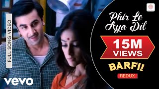 Phir Le Aya Dil - Redux - Barfi|Pritam|Shafqat Amanat Ali|Ranbir|Priyanka|Ileana D&#39;Cruz