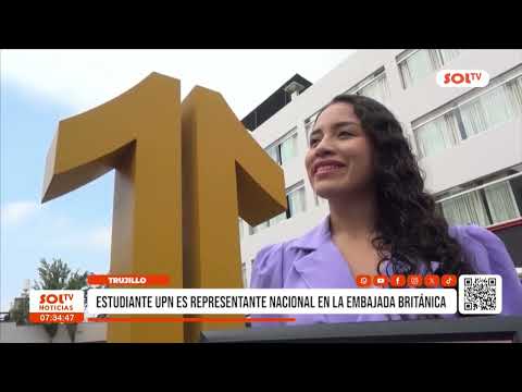Trujillo: estudiante UPN es represantante nacional en la embajada británica