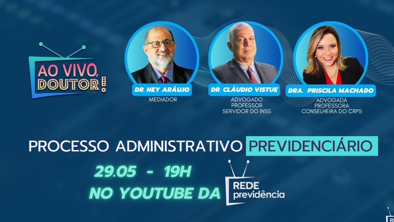 Processo Administrativo Previdenciário | Ao Vivo, Doutor!