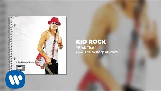Kid Rock - F*ck That