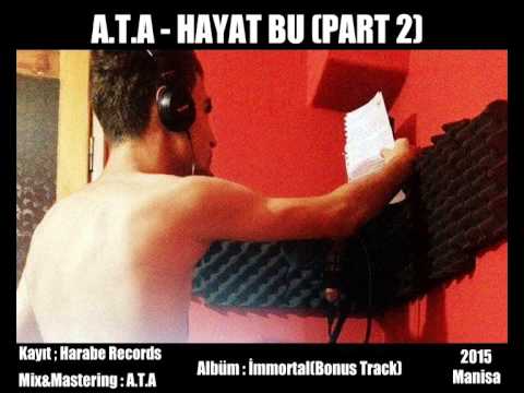 A.T.A- Hayat Bu (Part 2) (İmmortal Albümünden)