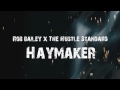 Rob Bailey & The Hustle Standard - Haymaker ...