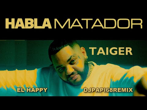 El Taiger x El Happy   Habla Matador   DJPapi68Remix 112 Bpm 2024