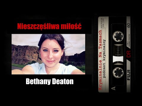 Nieszczęśliwa miłość Bethany Deaton podcast || Kryminalnie Na Taśmach