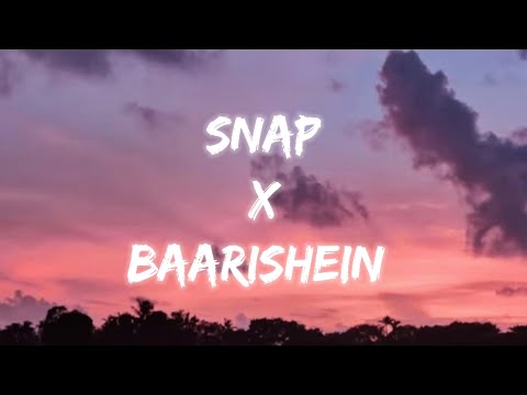 snap x baarishein (lyrics)