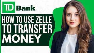 How to Use Zelle to Transfer Money on TD Bank