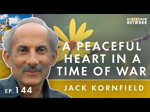 A Peaceful Heart In A Time Of War & The Legacy Of Thich Nhat Hanh - Jack Kornfield Ep. 144
