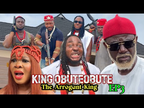 KING OBUTEOBUTE (The Arrogant king) ep3