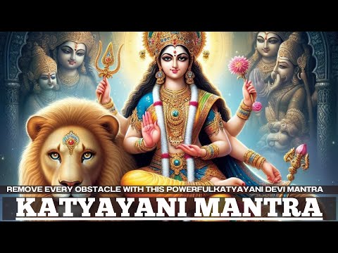 REMOVE every OBSTACLE from your life with this POWERFUL Katyayani Devi Mantra