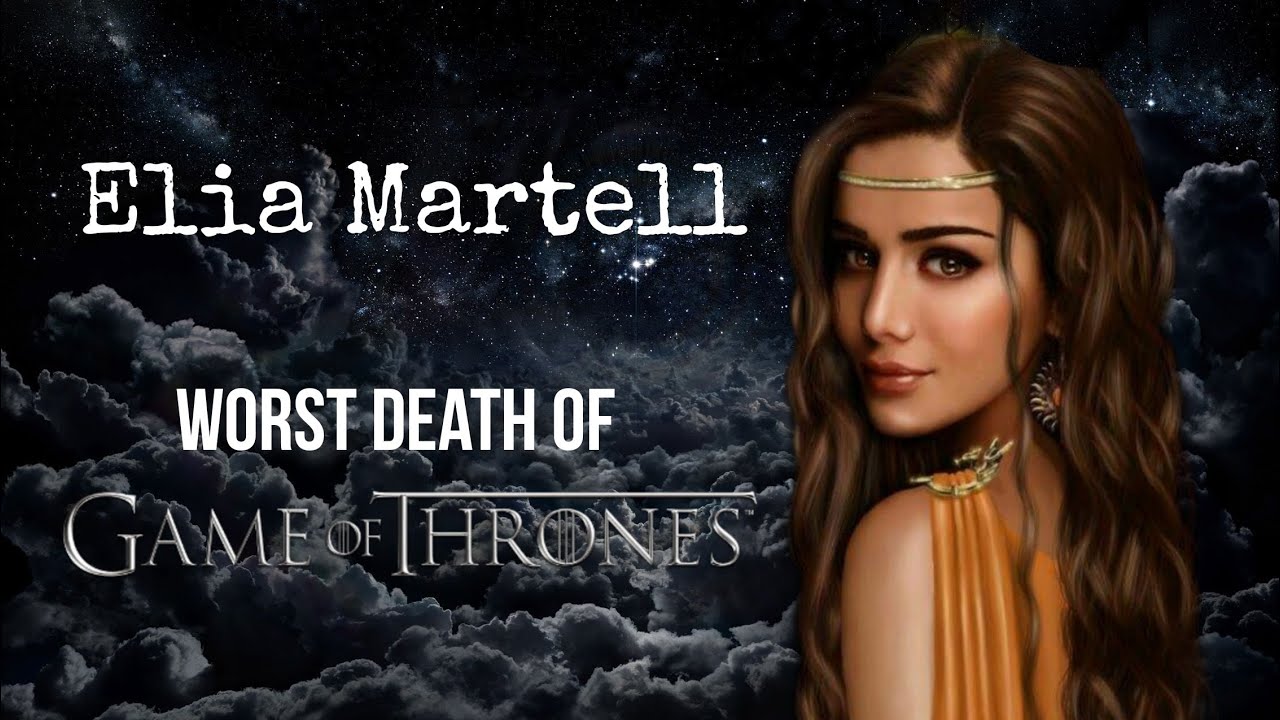ELIA MARTELL - Worst death on Game Of Thrones - SeriesRuffle