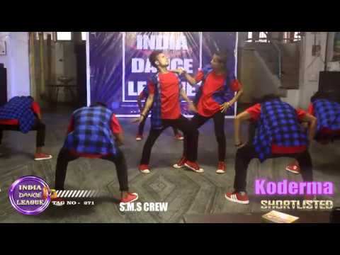 SMS CREW DANCE AUDITION INDIA DANCE LEAGUE  | KODREMA 2018