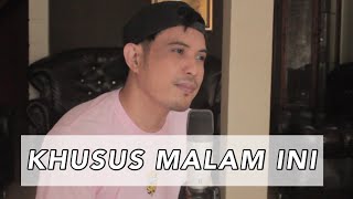 Download lagu KHUSUS MALAM INI - (COVER BY NURDIN YASENG) mp3