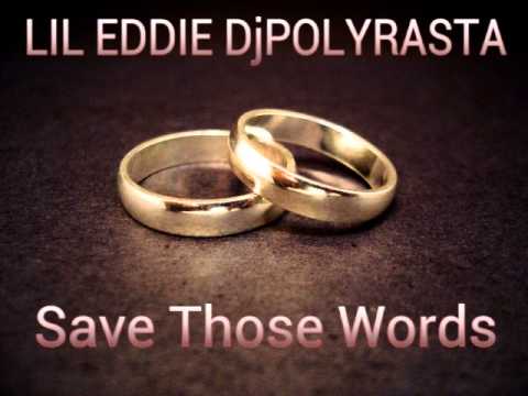 LIL EDDIE  DjPOLYRASTA - Save Those Words