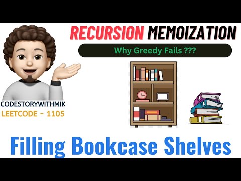 Filling Bookcase Shelves | Recursion Memoization | Why not Greedy | Leetcode 1105 | codestorywithMIK