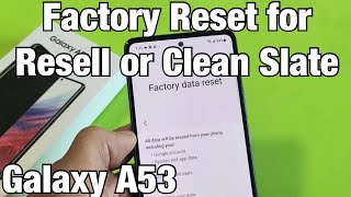 Galaxy A53: How to Factory Reset for Resell or Clean Slate