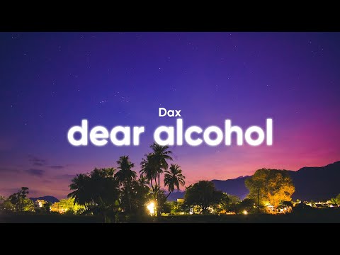 Dax - Dear Alcohol (Lyrics)