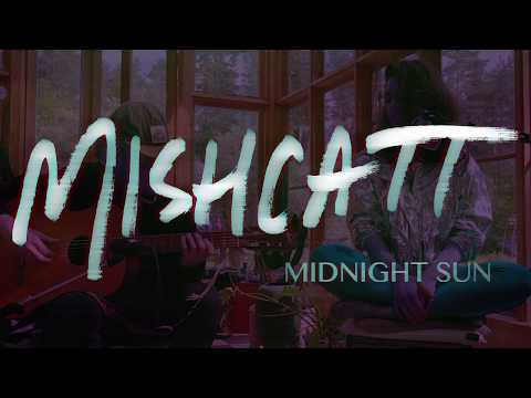 MishCatt - Midnight Sun Acoustic  ( Official Video)