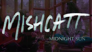 MishCatt - Midnight Sun Acoustic  ( Official Video)