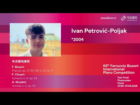 Ivan Petrović-Poljak｜Solo Semifinals - 65th Ferruccio Busoni International Piano Competition