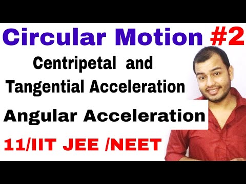 11 Chap 4 | Circular Motion 02 | Centripetal and Tangential Acceleration | Angular Acceleration | Video