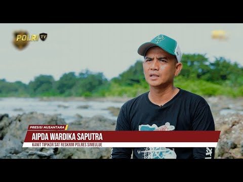 PRESISI NUSANTARA EPS 6 : AIPDA WARDIKA SAPUTRA KONSERVASI HABITAT PENYU 12/03/25 (2/2)