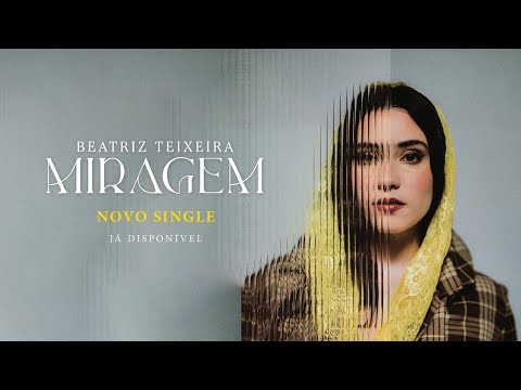 Beatriz Teixeira - Miragem [ Official Music Video ]