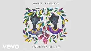 Purple Ferdinand - Drawn to Your Light (Audio)