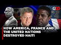 The Betrayal Of Haiti How The West Destroyed The First Black Republic Richest Colony On Earth