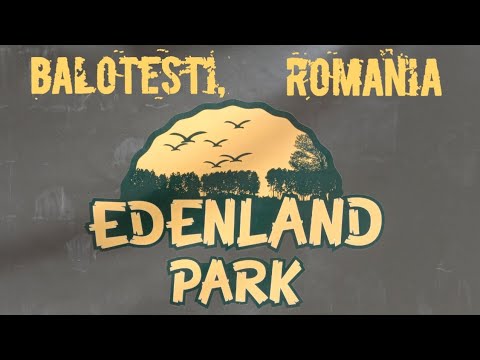 Edenland Park || Balotesti || Romania
