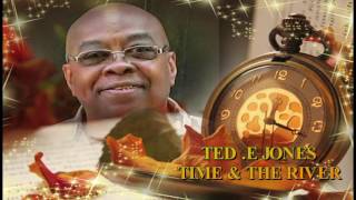 TED E  JONES   TIME & THE RIVER